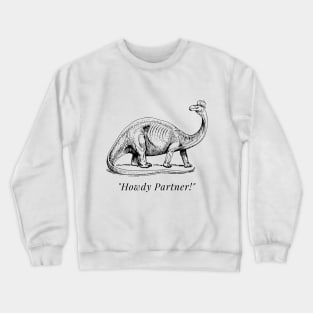 "Howdy Partner" Dinosaur Crewneck Sweatshirt